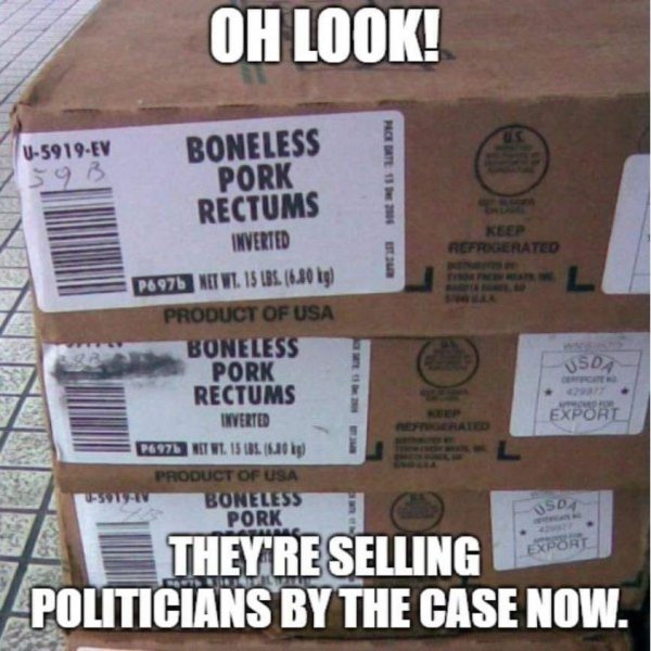 boneless pork rectums-politicians by the case.jpg