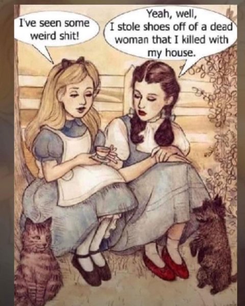 Dorothy and Alice comparing weird shit.jpg