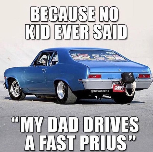 no one said my dad drives a fast Prius.jpg