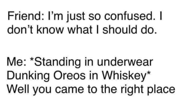 oreos n whiskey u came 2 the right place.jpg