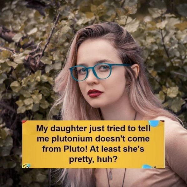 pretty daughter plutonium isn't from pluto.jpg